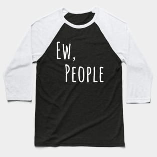 Ew People Slogan Tee Baseball T-Shirt